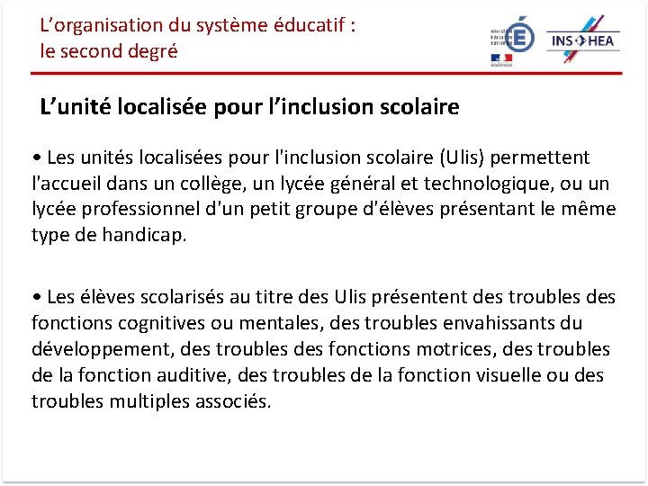 L’organisation du système éducatif : le second degré L’unité localisée pour l’inclusion scolaire •