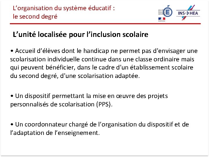 L’organisation du système éducatif : le second degré L’unité localisée pour l’inclusion scolaire •