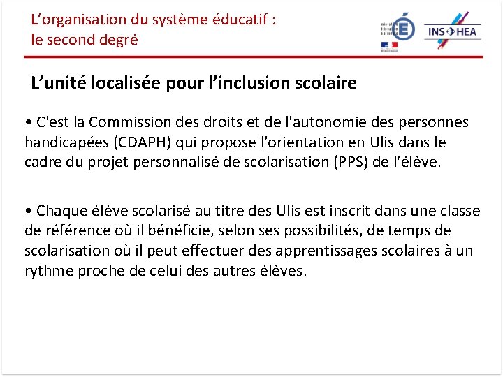L’organisation du système éducatif : le second degré L’unité localisée pour l’inclusion scolaire •
