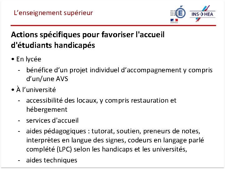 L’enseignement supérieur Actions spécifiques pour favoriser l'accueil d'étudiants handicapés • En lycée - bénéfice