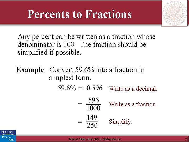 Percents to Fractions Any percent can be written as a fraction whose denominator is