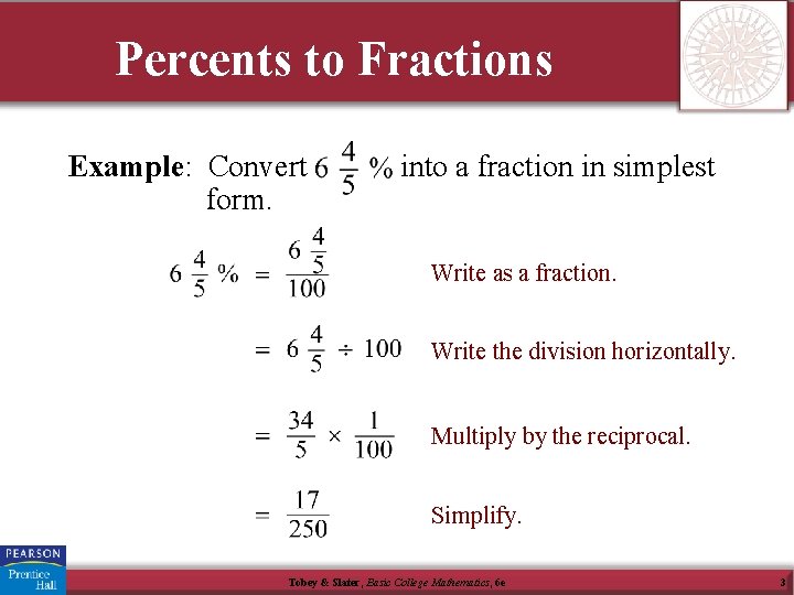 Percents to Fractions Example: Convert form. into a fraction in simplest Write as a