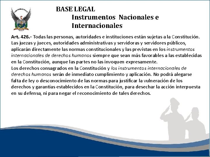 BASE LEGAL Instrumentos Nacionales e Internacionales Art. 426. - Todas las personas, autoridades e