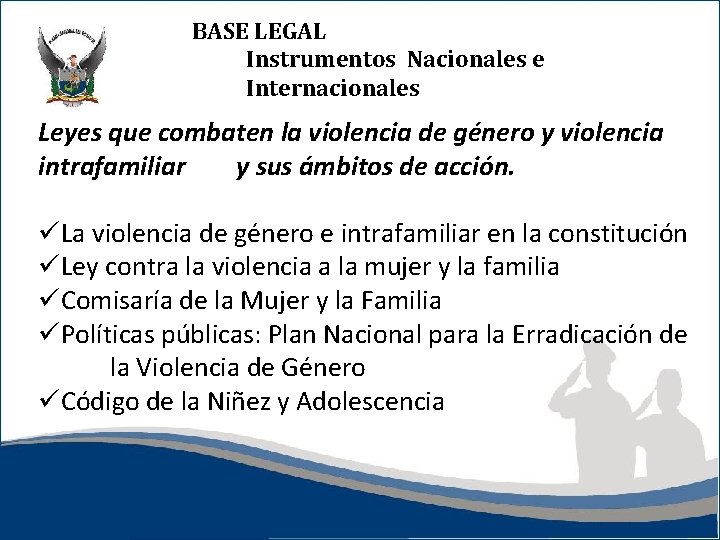 BASE LEGAL Instrumentos Nacionales e Internacionales Leyes que combaten la violencia de género y