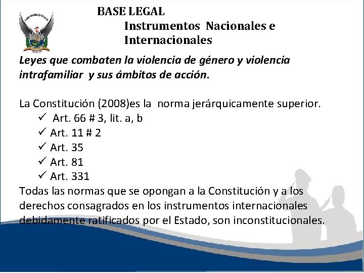 BASE LEGAL Instrumentos Nacionales e Internacionales Leyes que combaten la violencia de género y