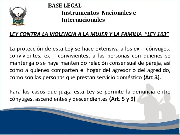 BASE LEGAL Instrumentos Nacionales e Internacionales LEY CONTRA LA VIOLENCIA A LA MUJER Y