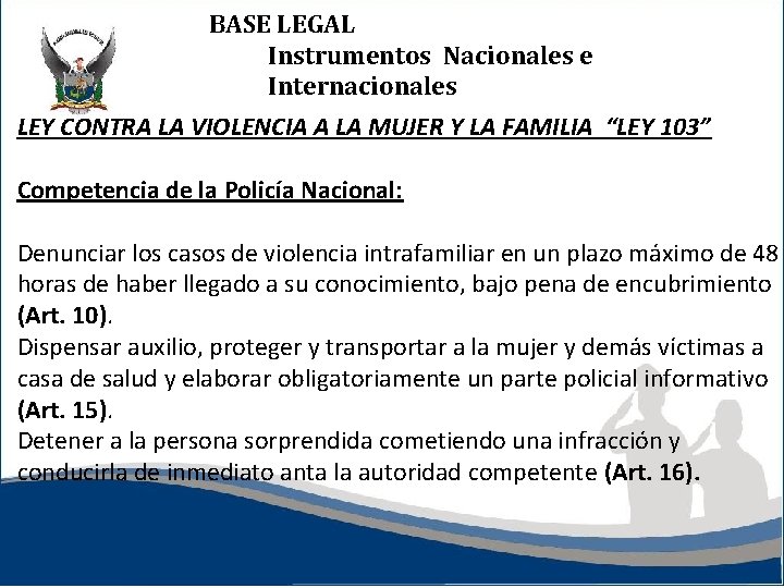 BASE LEGAL Instrumentos Nacionales e Internacionales LEY CONTRA LA VIOLENCIA A LA MUJER Y