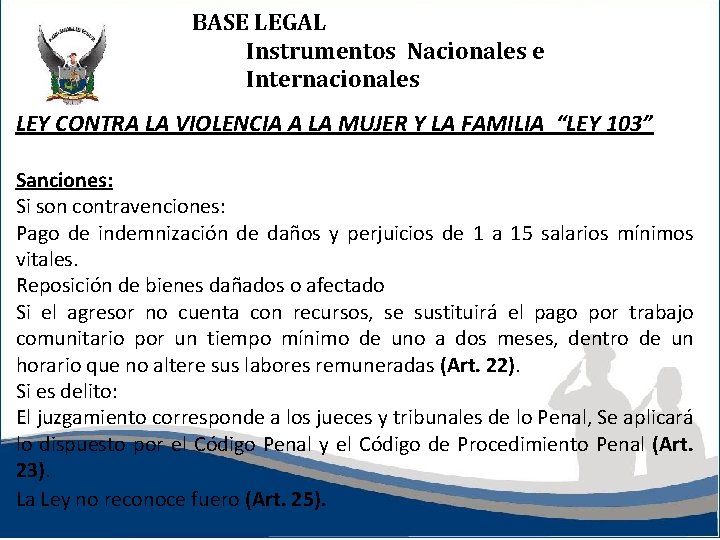 BASE LEGAL Instrumentos Nacionales e Internacionales LEY CONTRA LA VIOLENCIA A LA MUJER Y