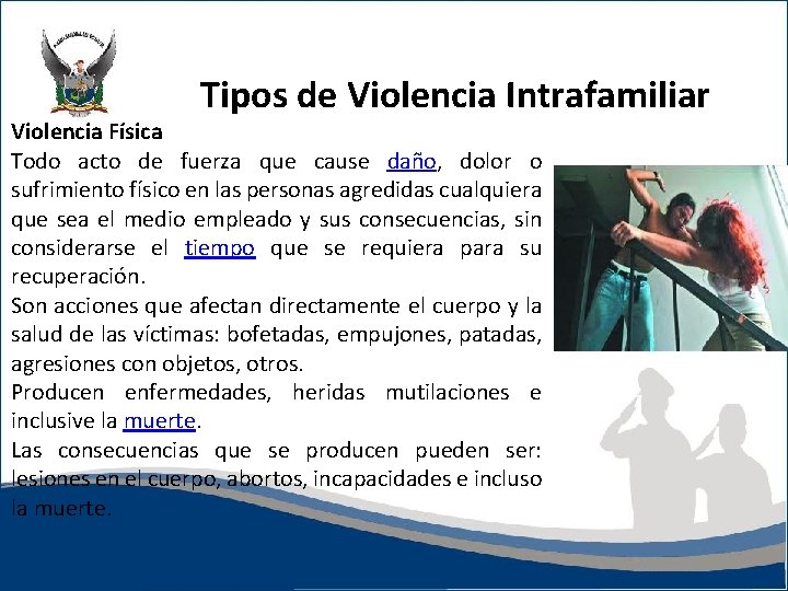 Tipos de Violencia Intrafamiliar Violencia Física Todo acto de fuerza que cause daño, dolor