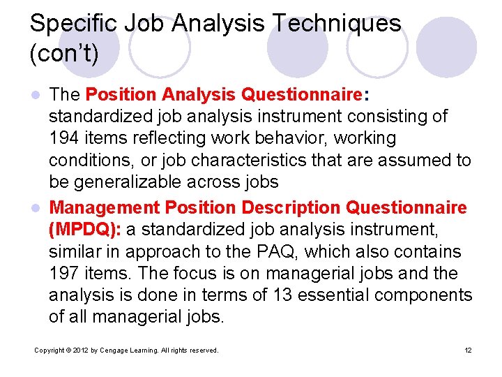 Specific Job Analysis Techniques (con’t) The Position Analysis Questionnaire: standardized job analysis instrument consisting