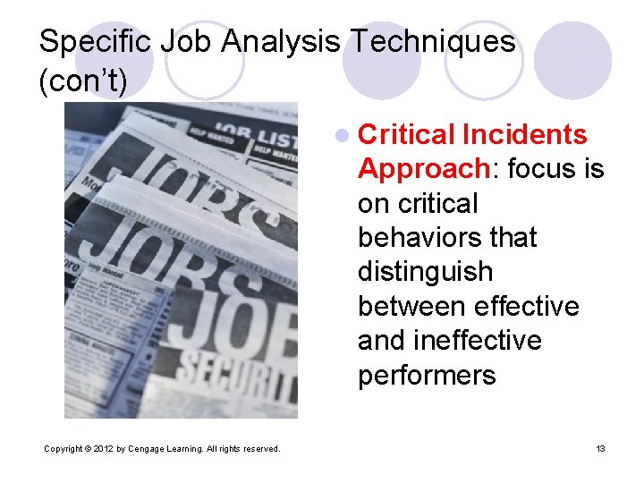 Specific Job Analysis Techniques (con’t) l Critical Incidents Approach: focus is on critical behaviors