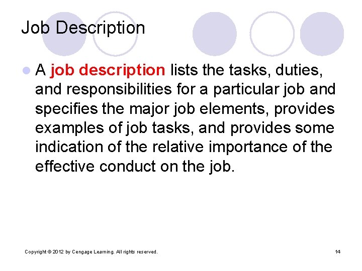 Job Description l. A job description lists the tasks, duties, and responsibilities for a