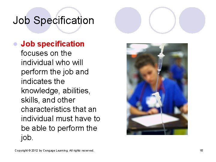 Job Specification l Job specification focuses on the individual who will perform the job