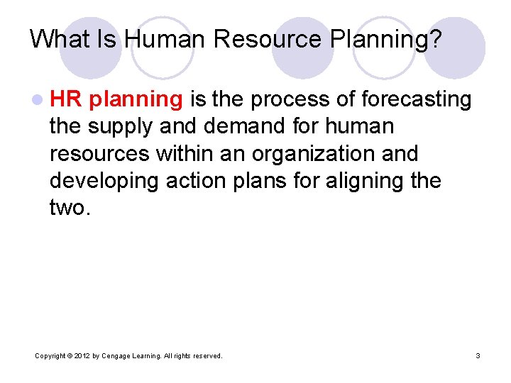 What Is Human Resource Planning? l HR planning is the process of forecasting the