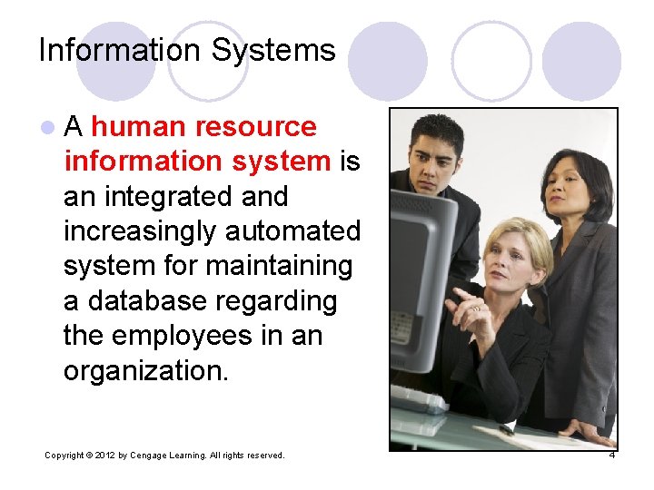 Information Systems l. A human resource information system is an integrated and increasingly automated