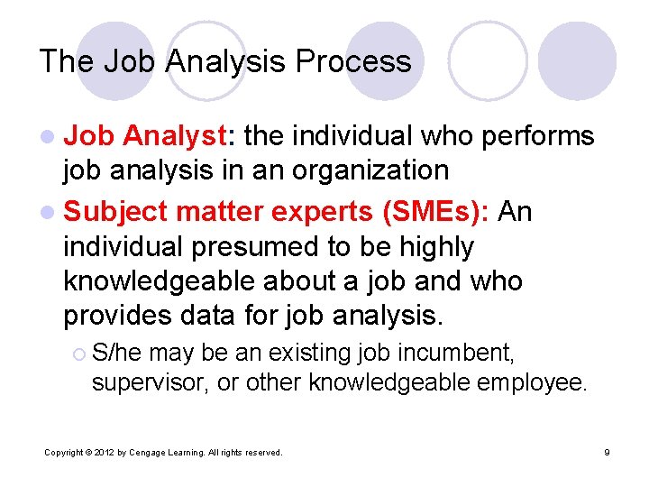 The Job Analysis Process l Job Analyst: the individual who performs job analysis in