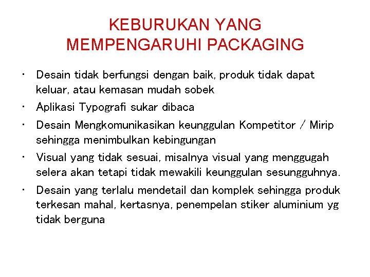 KEBURUKAN YANG MEMPENGARUHI PACKAGING • Desain tidak berfungsi dengan baik, produk tidak dapat keluar, KEBURUKAN YANG MEMPENGARUHI PACKAGING • Desain tidak berfungsi dengan baik, produk tidak dapat keluar,
