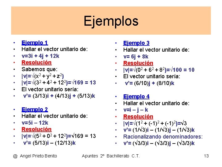Ejemplos • • • Ejemplo 1 Hallar el vector unitario de: v=3 i + Ejemplos • • • Ejemplo 1 Hallar el vector unitario de: v=3 i +
