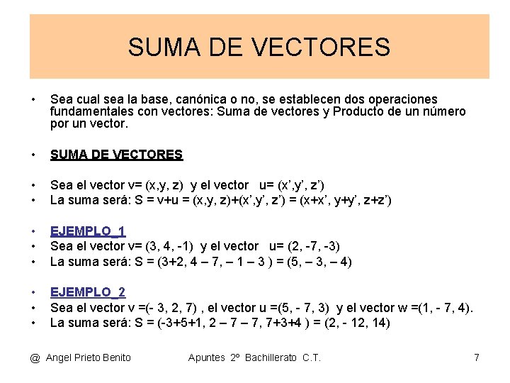 SUMA DE VECTORES • Sea cual sea la base, canónica o no, se establecen SUMA DE VECTORES • Sea cual sea la base, canónica o no, se establecen