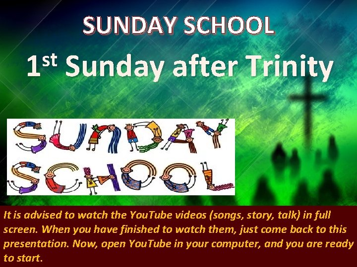 SUNDAY SCHOOL st 1 Sunday after Trinity It is advised to watch the You.