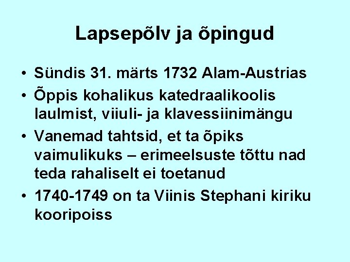 Lapsepõlv ja õpingud • Sündis 31. märts 1732 Alam-Austrias • Õppis kohalikus katedraalikoolis laulmist,