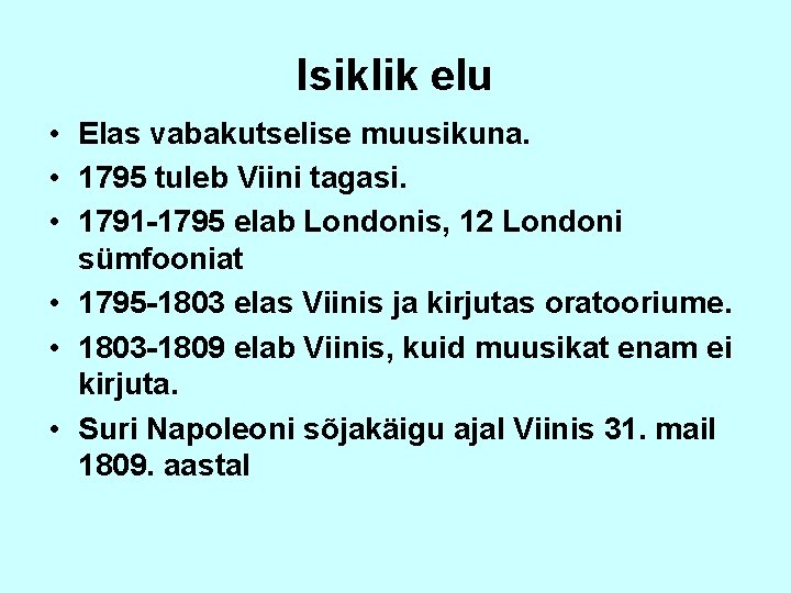 Isiklik elu • Elas vabakutselise muusikuna. • 1795 tuleb Viini tagasi. • 1791 -1795
