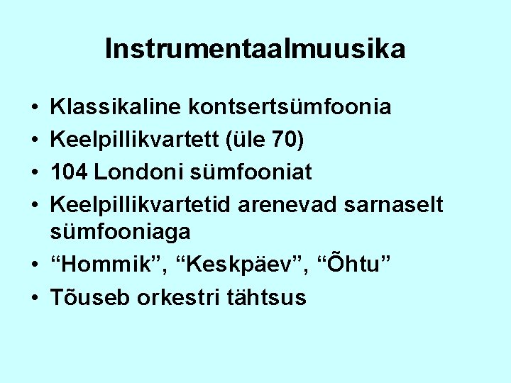Instrumentaalmuusika • • Klassikaline kontsertsümfoonia Keelpillikvartett (üle 70) 104 Londoni sümfooniat Keelpillikvartetid arenevad sarnaselt