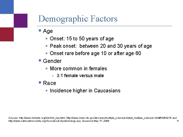 Demographic Factors § Age § Onset: 15 to 50 years of age § Peak