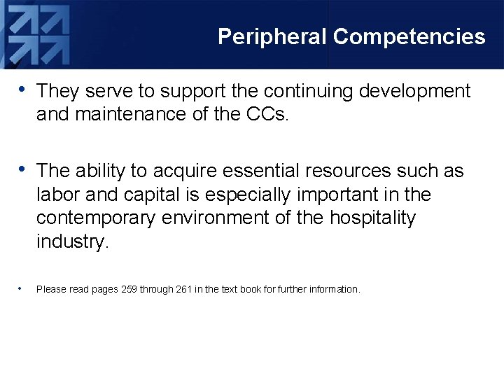 Peripheral Competencies • They serve to support the continuing development and maintenance of the