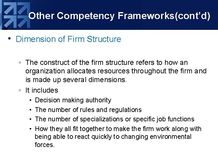 Other Competency Frameworks(cont’d) • Dimension of Firm Structure ◦ The construct of the firm