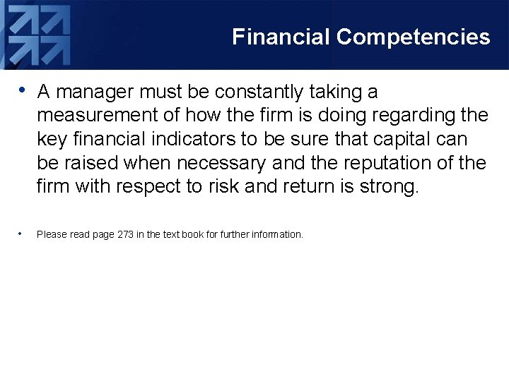 Financial Competencies • A manager must be constantly taking a measurement of how the