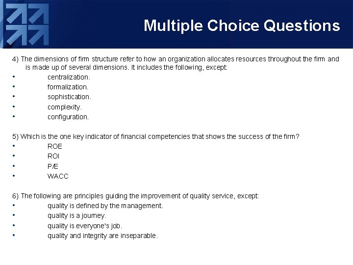 Multiple Choice Questions 4) The dimensions of firm structure refer to how an organization