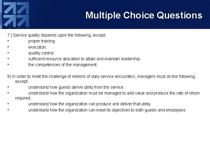 Multiple Choice Questions 7 ) Service quality depends upon the following, except: • proper
