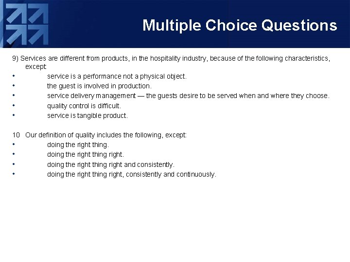 Multiple Choice Questions 9) Services are different from products, in the hospitality industry, because