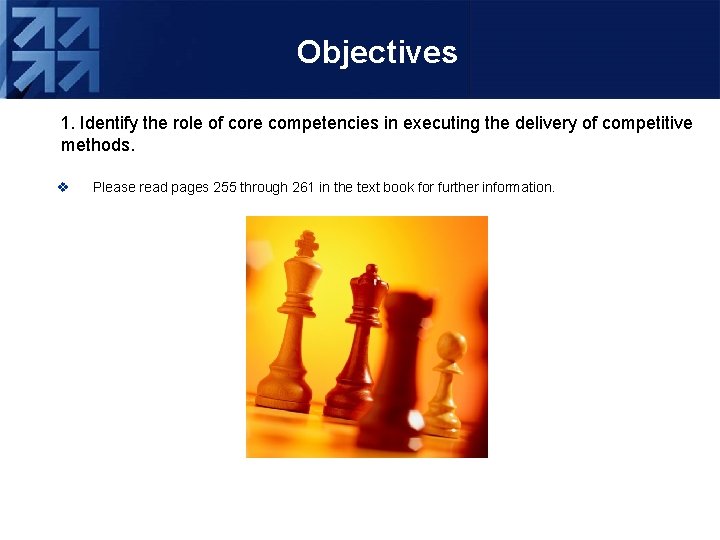 Objectives 1. Identify the role of core competencies in executing the delivery of competitive