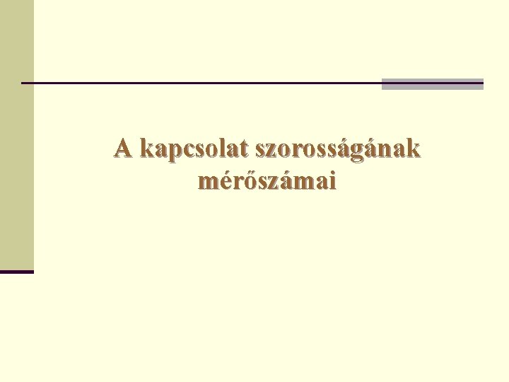 A kapcsolat szorosságának mérőszámai 