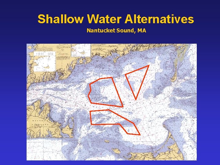 Shallow Water Alternatives Nantucket Sound, MA Shallow Water Alternatives Nantucket Sound, MA