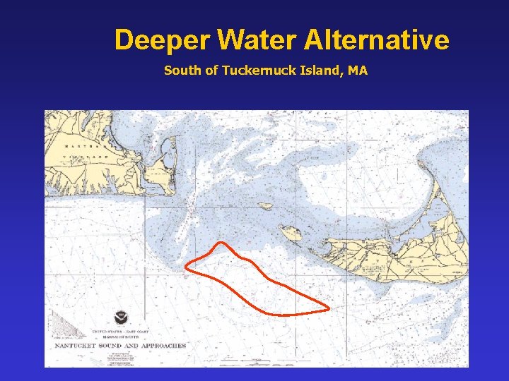 Deeper Water Alternative South of Tuckernuck Island, MA Deeper Water Alternative South of Tuckernuck Island, MA