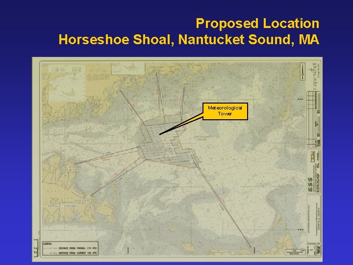 Proposed Location Horseshoe Shoal, Nantucket Sound, MA Meteorological Tower Proposed Location Horseshoe Shoal, Nantucket Sound, MA Meteorological Tower