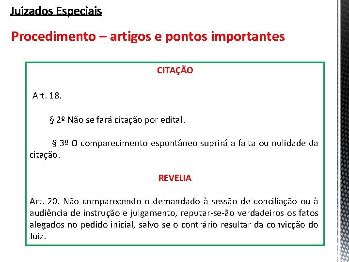 Procedimento – artigos e pontos importantes CITAÇÃO Art. 18. § 2º Não se fará