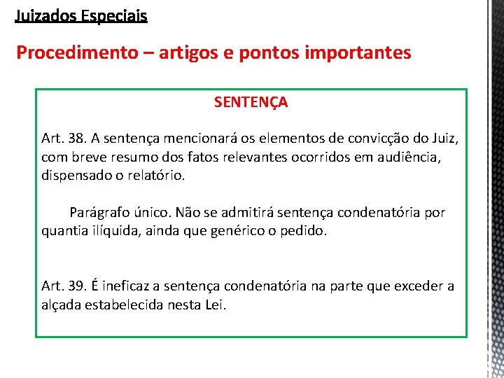 Procedimento – artigos e pontos importantes SENTENÇA Art. 38. A sentença mencionará os elementos