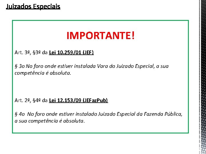 IMPORTANTE! Art. 3º, § 3º da Lei 10. 259/01 (JEF) § 3 o No