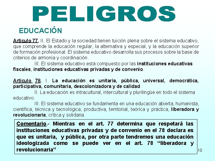 EDUCACIÓN Artículo 77. II. El Estado y la sociedad tienen tuición plena sobre el
