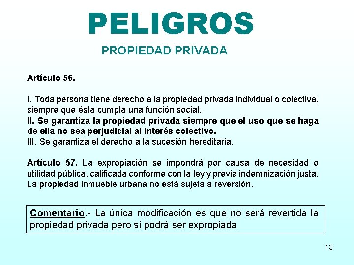 PELIGROS PROPIEDAD PRIVADA Artículo 56. I. Toda persona tiene derecho a la propiedad privada