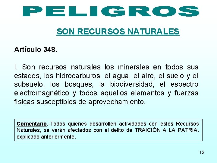 SON RECURSOS NATURALES Artículo 348. I. Son recursos naturales los minerales en todos sus