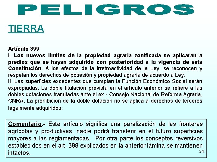 TIERRA Artículo 399 I. Los nuevos límites de la propiedad agraria zonificada se aplicarán