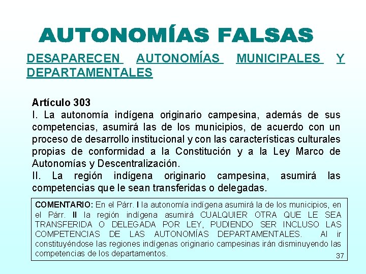 DESAPARECEN AUTONOMÍAS DEPARTAMENTALES MUNICIPALES Y Artículo 303 I. La autonomía indígena originario campesina, además