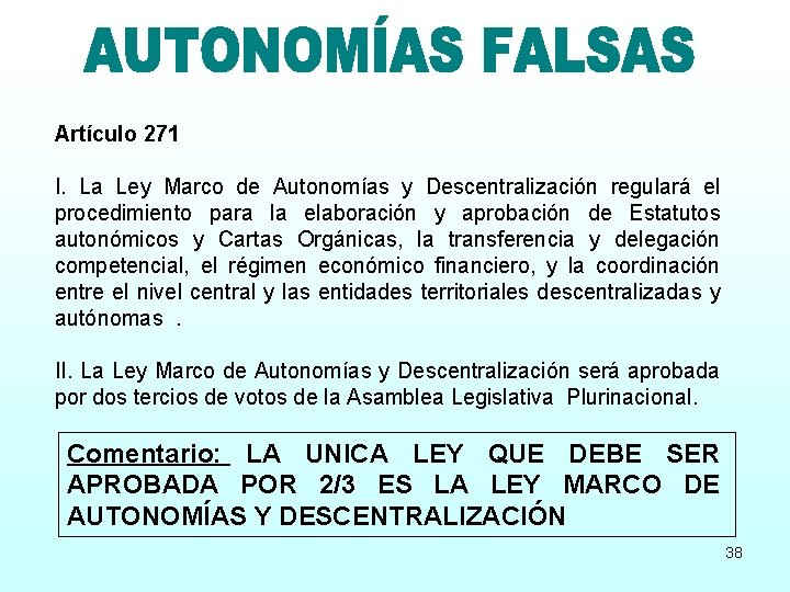 Artículo 271 I. La Ley Marco de Autonomías y Descentralización regulará el procedimiento para