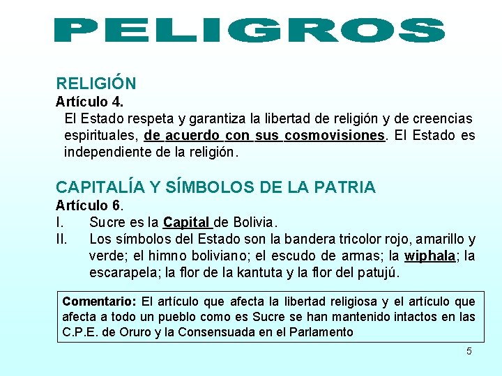 RELIGIÓN Artículo 4. El Estado respeta y garantiza la libertad de religión y de