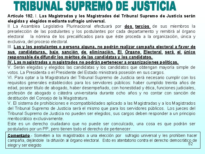Artículo 182. I. Las Magistradas y los Magistrados del Tribunal Supremo de Justicia serán